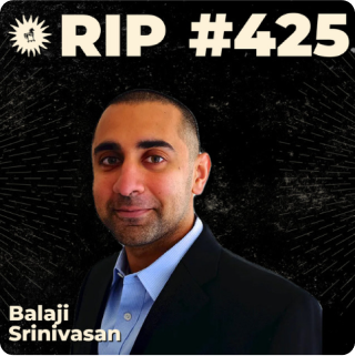 RIP #425 Balaji Srinvasan